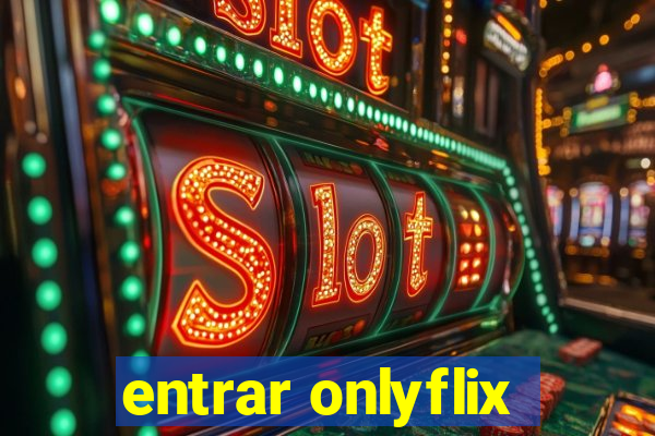 entrar onlyflix